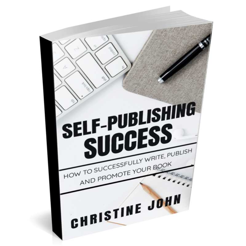 Self-Publishing Success: How to Successfully Write, Publish and Promote Your Book